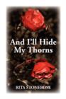 Image for And I&#39;ll Hide My Thorns