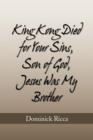 Image for King Kong Died for Your Sins, Son of God, Jesus Was My Brother