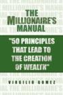 Image for The Millionaire&#39;s Manual &#39;&#39;50 Principles that Lead to the Creation of Wealth&#39;&#39;