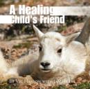 Image for A Healing Child&#39;s Friend