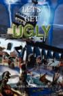 Image for Let&#39;s Get Ugly
