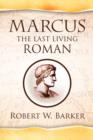 Image for Marcus the Last Living Roman