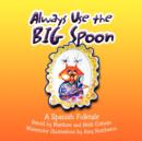 Image for Always Use the Big Spoon