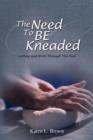 Image for The Need to Be Kneaded