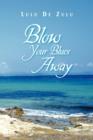 Image for Blow Your Blues Away