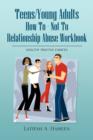 Image for Teens/Young Adults How to - Not to Relationship Abuse Workbook