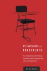 Image for Prisoners or Presidents : The Simple Things That Change Everything; When Principals Lead Like Lives Depend On It