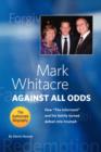 Image for Mark Whitacre Against All Odds : How the Informant and His Family Turned Defeat Into Triumph