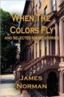 Image for When the Colors Fly and Selected Short Stories
