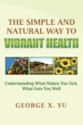 Image for The Simple and Natural Way to Vibrant Health