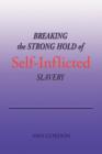 Image for Breaking the Strong Hold of Self-Inflicted Slavery