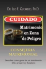Image for Cuidado: Matrimonio En Zona De Peligro: Consejeria Matrimonial
