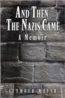 Image for And Then the Nazis Came : A Memoir