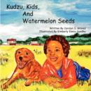 Image for Kudzu, Kids, and Watermelon Seeds