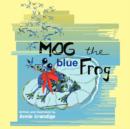 Image for Mog the blue Frog