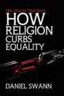 Image for The Chains That Bind : How Religion Curbs Equality