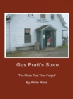 Image for Gus Pratt&#39;s Store : &#39;&#39;The Place That Time Forgot&#39;&#39;