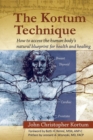 Image for The Kortum Technique : How to Access the Human Body&#39;s Natural Blueprint for Health and Healing