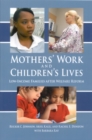 Image for Mothers&#39; work and children&#39;s lives: low-income families after welfare reform