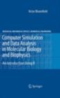 Image for Computer simulation and data analysis in molecular biology and biophysics: an introduction using R