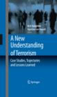 Image for A new understanding of terrorism: case studies, trajectories and lessons learned