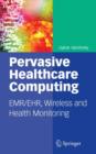 Image for Pervasive healthcare computing  : EMR/EHR, wireless and health monitoring