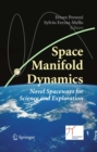 Image for Space manifold dynamics: novel spaceways for science and exploration