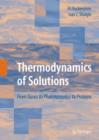 Image for Thermodynamics of solutions  : from gases to pharmaceutics to proteins