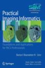 Image for Practical imaging informatics  : foundations and applications for PACS professionals