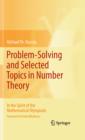 Image for Problem-solving and selected topics in number theory: in the spirit of the mathematical olympiads