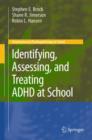 Image for Identifying, Assessing, and Treating ADHD at School