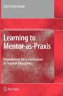 Image for Learning to mentor-as-praxis  : foundations for a curriculum in teacher education