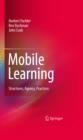 Image for Mobile learning: structures, agency, practices