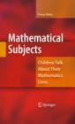 Image for Mathematical subjects  : children talk about their mathematics lives