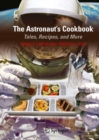 Image for The astronaut&#39;s cookbook: tales, recipes, and more