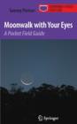 Image for Moonwalk with your eyes  : a pocket field guide
