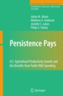 Image for Persistence pays: U.S. agricultural productivity growth and the benefits from public R&amp;D spending