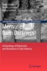 Image for Memories from darkness: archaeology of repression and resistance in Latin America
