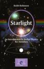 Image for Starlight: an introduction to stellar physics for amateurs