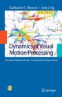 Image for Dynamics of Visual Motion Processing : Neuronal, Behavioral, and Computational Approaches