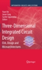 Image for Three-dimensional integrated circuit design: EDA, design and microarchitectures