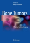 Image for Bone tumors  : a practical guide to imaging