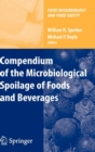 Image for Compendium of the microbiological spoilage of foods and beverages