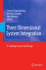Image for Three dimensional system integration: IC stacking process and design