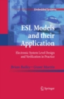 Image for ESL models and their application: electronic system level design and verification in practice