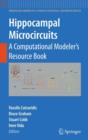 Image for Hippocampal microcircuits  : a computational modeler&#39;s resource book