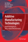 Image for Additive manufacturing technologies: rapid prototyping to direct digital manufacturing