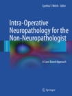 Image for Intra-operative neuropathology for the non-neuropathologist: a case-based approach