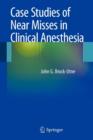 Image for Case Studies of Near Misses in Clinical Anesthesia