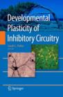 Image for Developmental Plasticity of Inhibitory Circuitry
